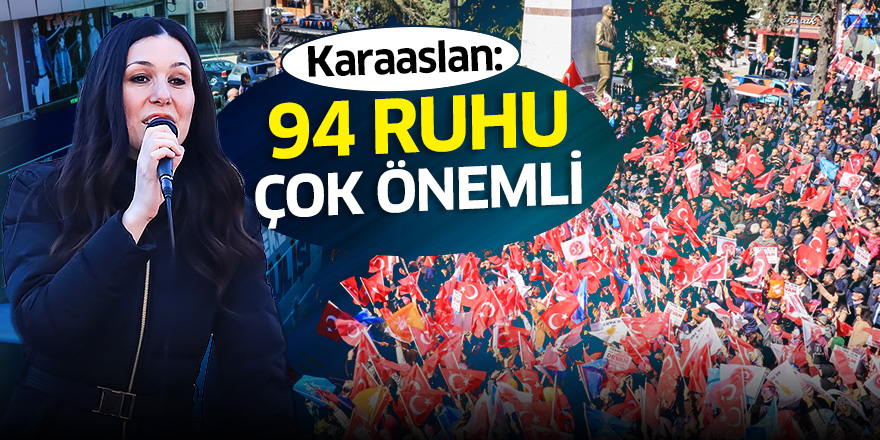 Karaaslan: 94 ruhu çok önemli