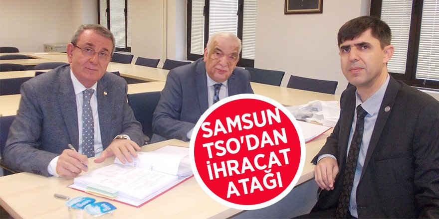 Samsun TSO'dan ihracatı geliştirecek bir proje daha 