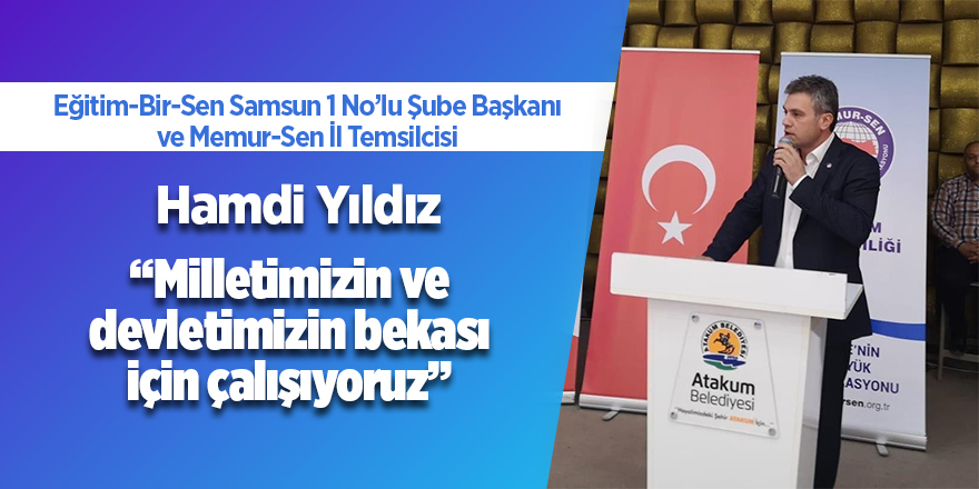 Başkan Yıldız: “Milletimizin ve devletimizin bekası için çalışıyoruz” 