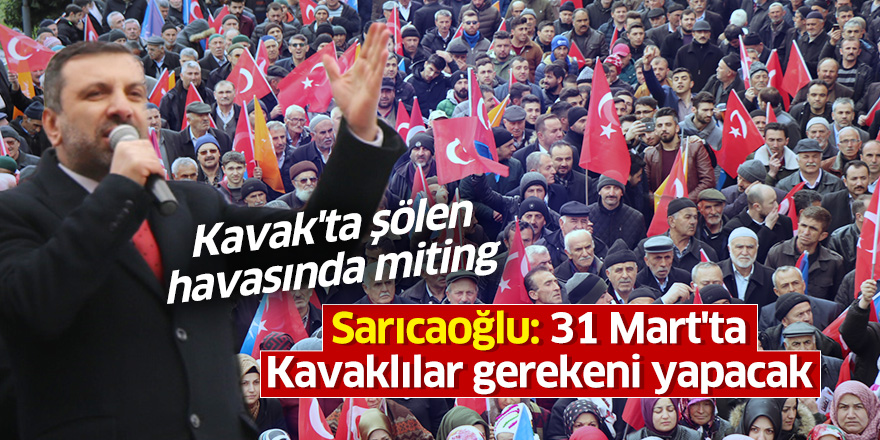 Sarıcaoğlu: 31 Mart'ta Kavaklılar gerekeni yapacak