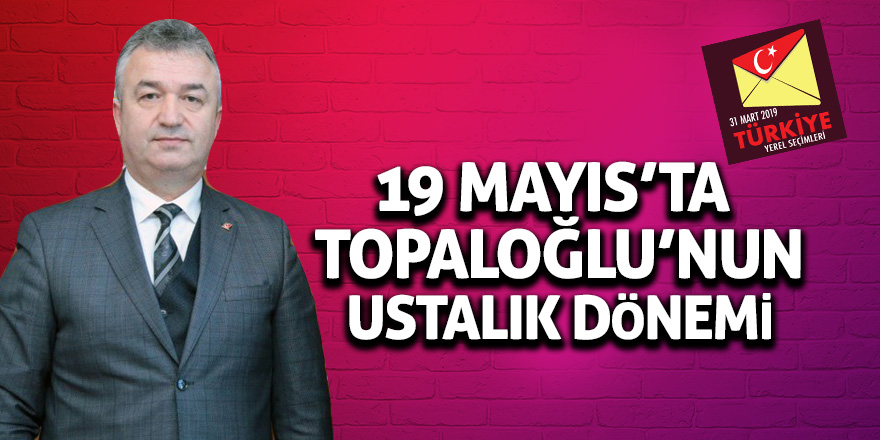 19 Mayıs'ta Osman Topaloğlu yeniden başkan