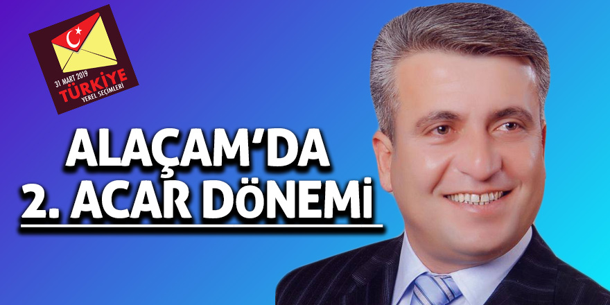 ALAÇAM'DA 2. ACAR DÖNEMİ