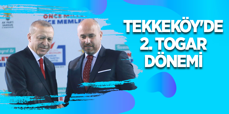 Tekkeköy'de 2. Togar Dönemi