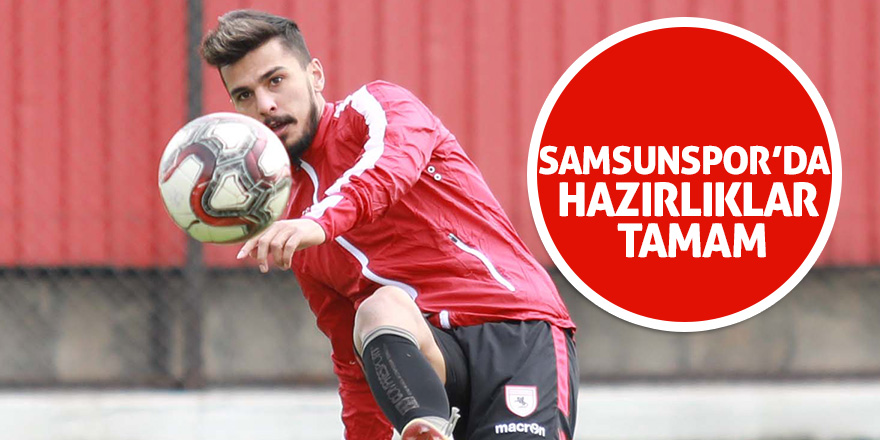 Samsunspor Ankara'da hazırlıklarını tamamladı