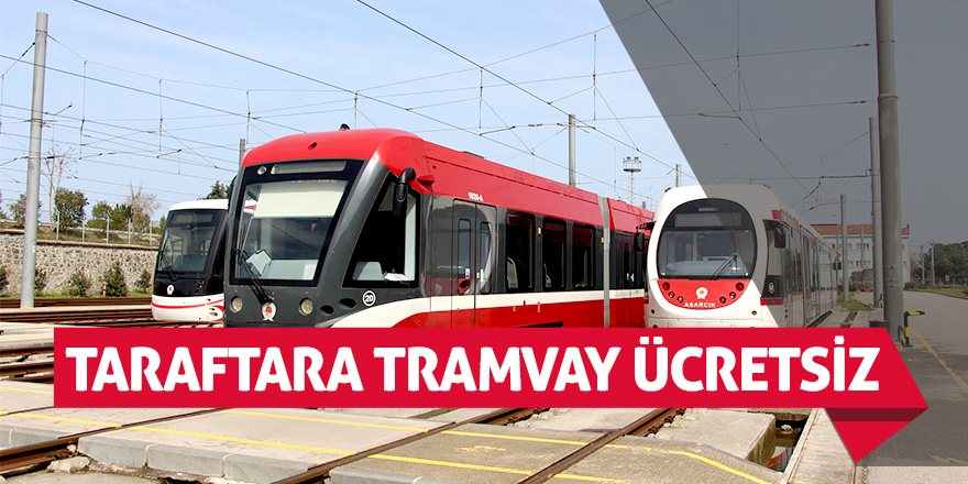 Taraftara tramvay ücretsiz 