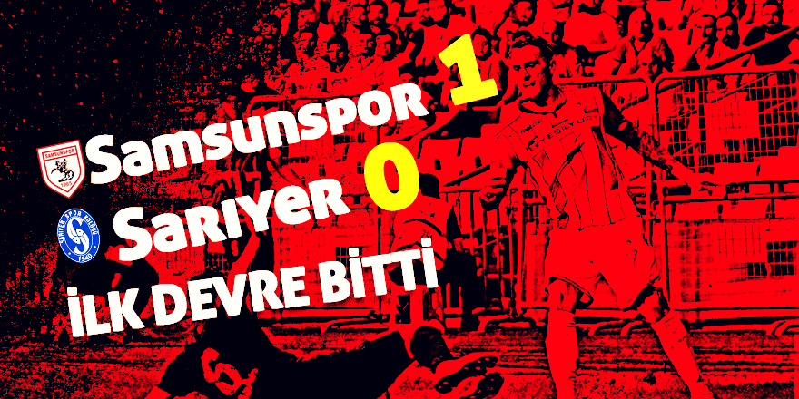 Samsunspor 1-0 Sarıyer 