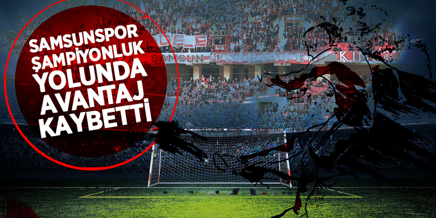 Yılport Samsunspor 1-1 Sarıyer 