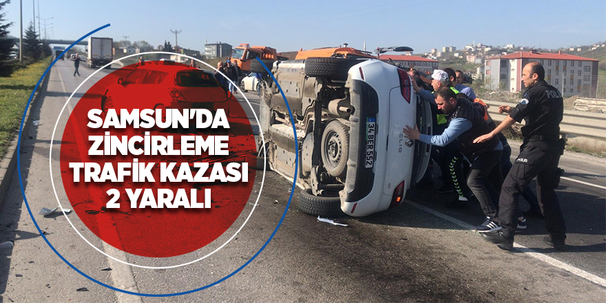 Samsun Çevre Yolunda zincirleme trafik kazası: 2 yaralı