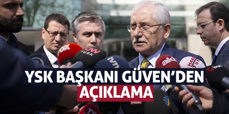 YSK Başkanı Güven’den açıklama