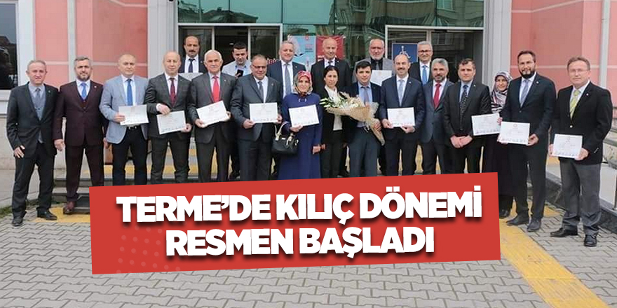 Terme’de Kılıç dönemi resmen başladı