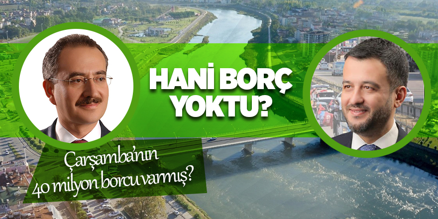 Çarşamba Belediyesi'nin 40 milyon borcu varmış!