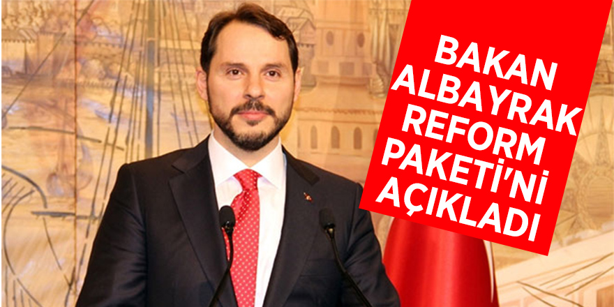 Bakan Albayrak Reform Paketi'ni açıkladı