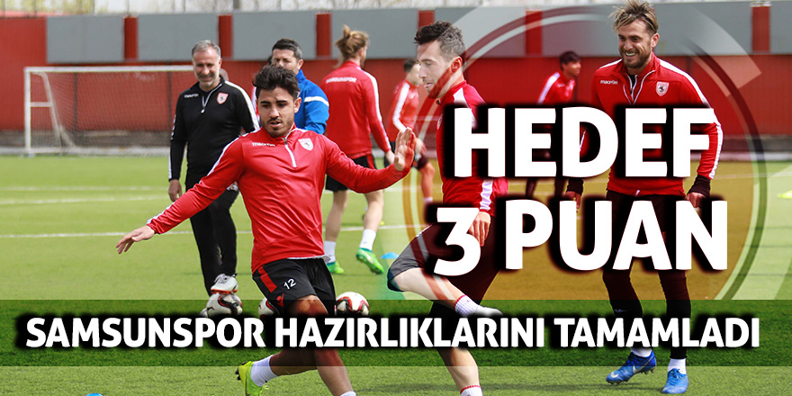 Samsunspor hazırlıklarını tamamladı