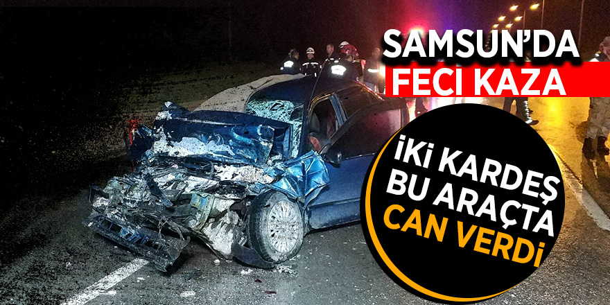 Samsun'da otomobil tıra arkadan çarptı: 2 ölü, 1 yaralı