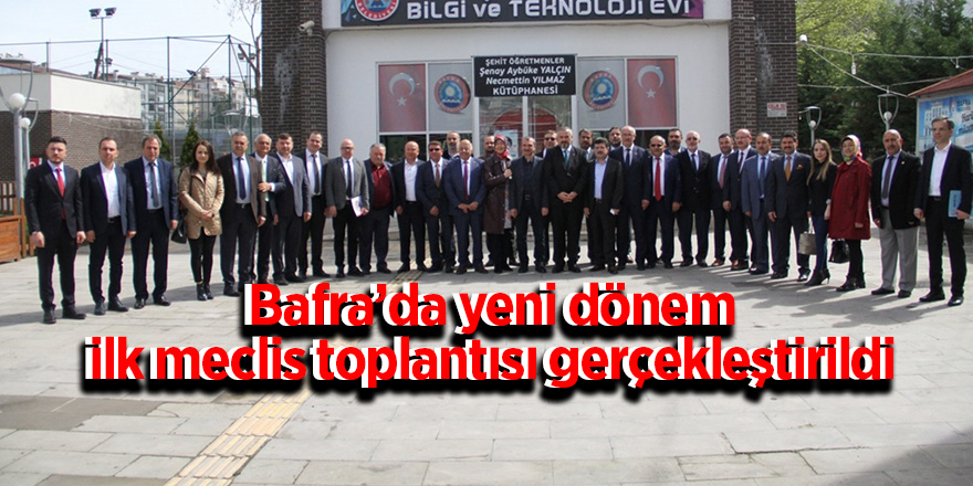 Bafra’da yeni dönem ilk meclis toplantısı gerçekleştirildi 