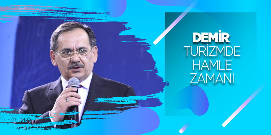 Demir: Turizmde hamle zamanı