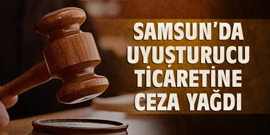 Samsun'da uyuşturucu ticaretine hapis cezası