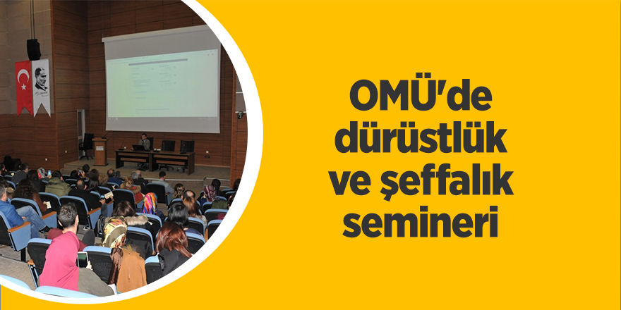 OMÜ'de dürüstlük ve şeffalık semineri