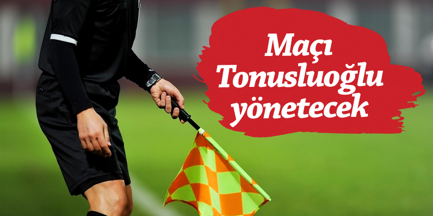 Samsunspor-Uşakspor maçını Tonusluoğlu yönetecek