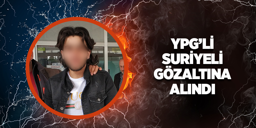 Suriye uyruklu YPG’li Samsun'da gözaltına alındı 