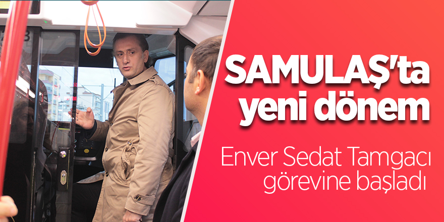 Enver Sedat Tamgacı, görevine başladı