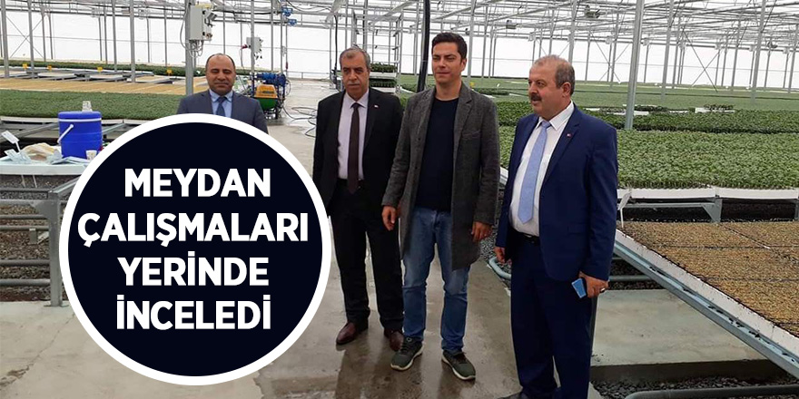 Meydan, çalışmaları yerinde inceledi 