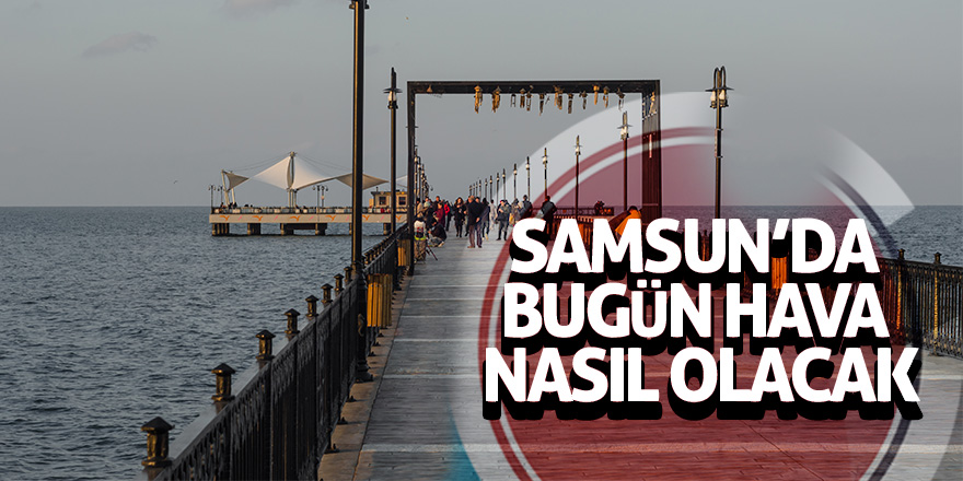 Samsun’da hava durumu 