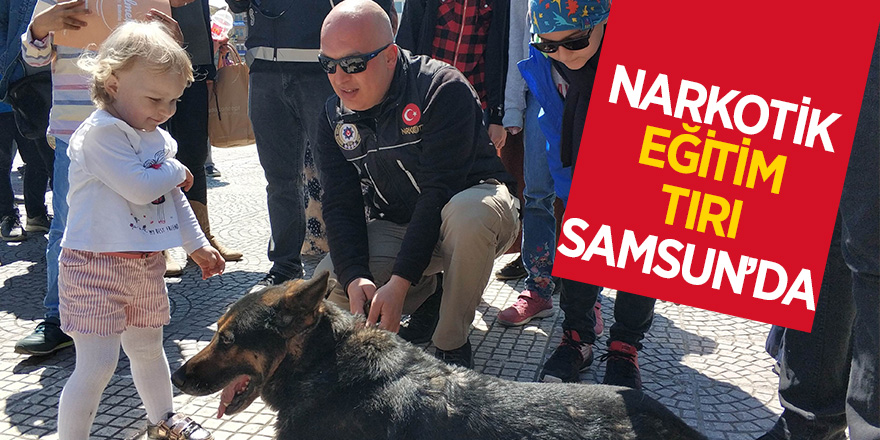 Narkotik Eğitim Tırı Samsun’da 