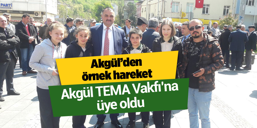 Akgül TEMA Vakfı’na üye oldu