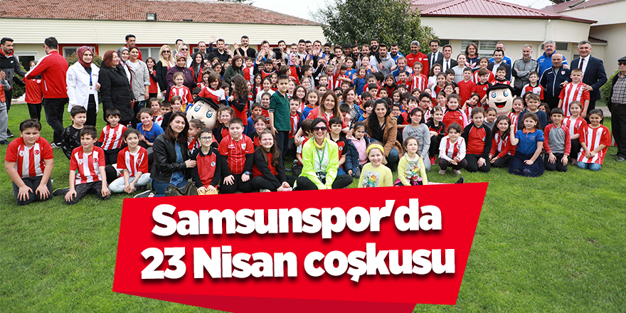 Samsunspor'da 23 Nisan coşkusu