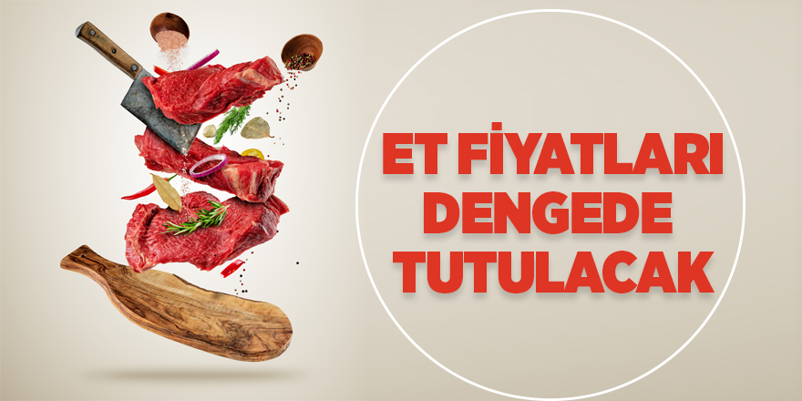 Et fiyatları dengede tutulacak