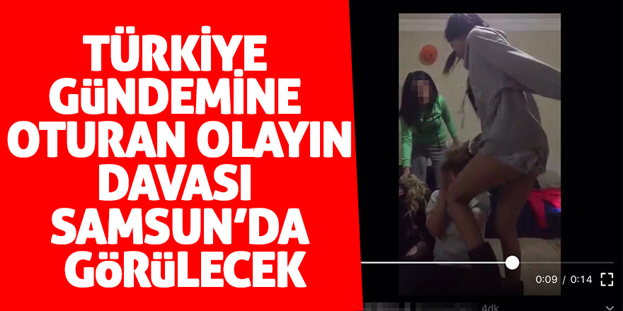 Dava Samsun’da görülecek