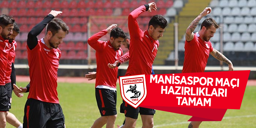 Samsunspor, Manisaspor maçı hazırlılarını tamamladı