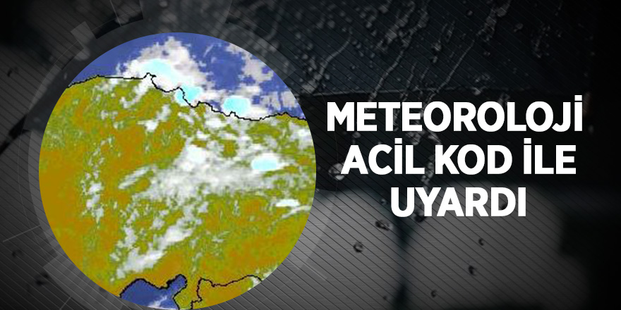 Meteoroloji’den sel ve taşkın uyarısı 