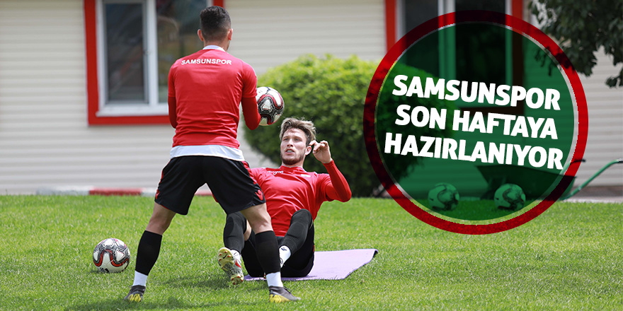 Samsunspor son haftaya hazırlanıyor 