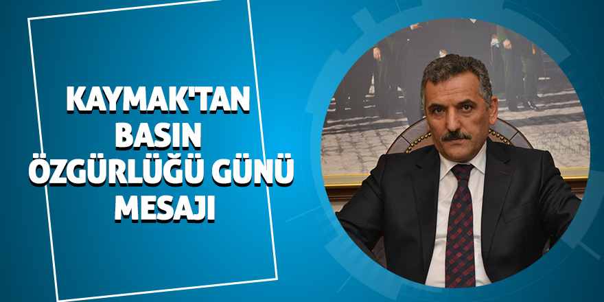 Kaymak'tan Basın Özgürlüğü Günü mesajı