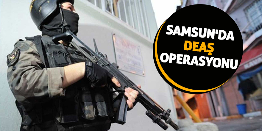 Samsun'da DEAŞ operasyonu: 7 gözaltı 