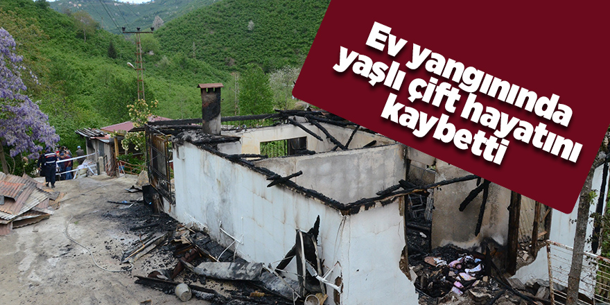 Ordu’da yaşlı çift feci şekilde yanarak hayatını kaybetti