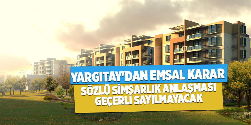 Ev, arsa alıp satacaklar dikkat! Yargıtay'dan emsal karar