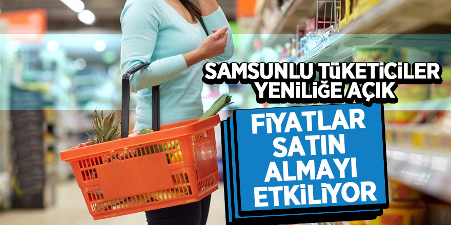 Samsunlu tüketiciler yeniliğe açık