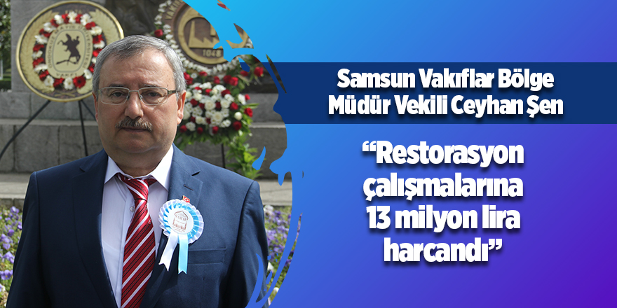 Şen: “Restorasyon çalışmalarına 13 milyon lira harcandı”