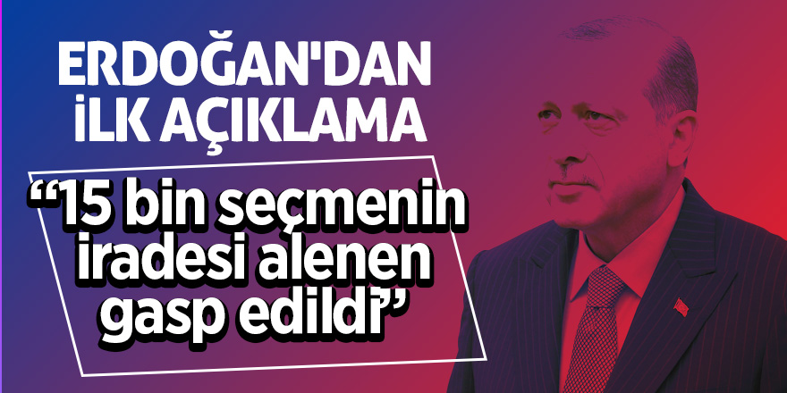 Erdoğan'dan ilk açıklama