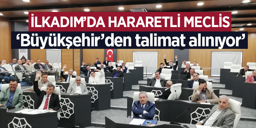 İlkadım’da hararetli meclis