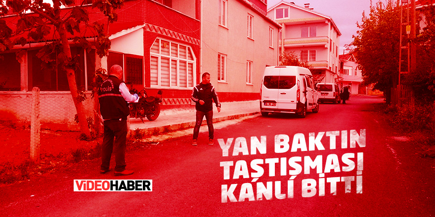 Samsun yan baktın tartışması kanlı bitti