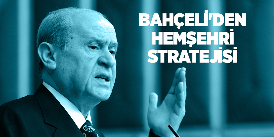 Bahçeli'den hemşehri stratejisi