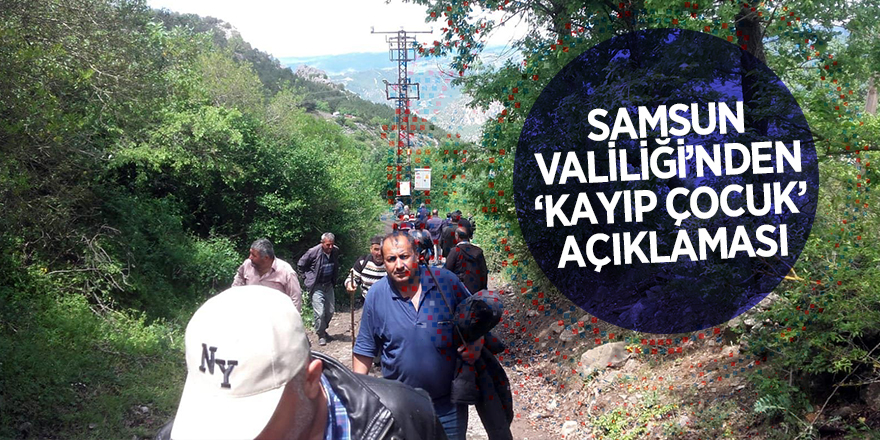 Samsun Valiliği’nden ‘kayıp çocuk’ açıklaması