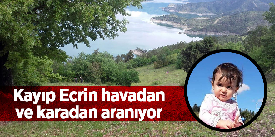 Kayıp Ecrin havadan ve karadan aranıyor 