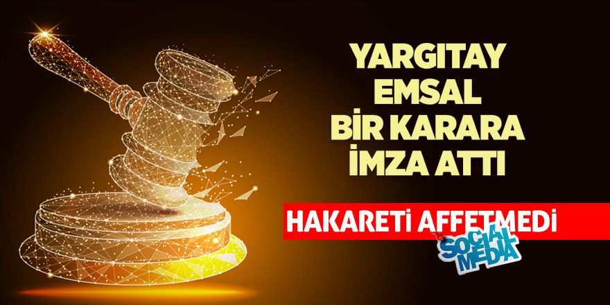 Yargıtay hakareti affetmedi