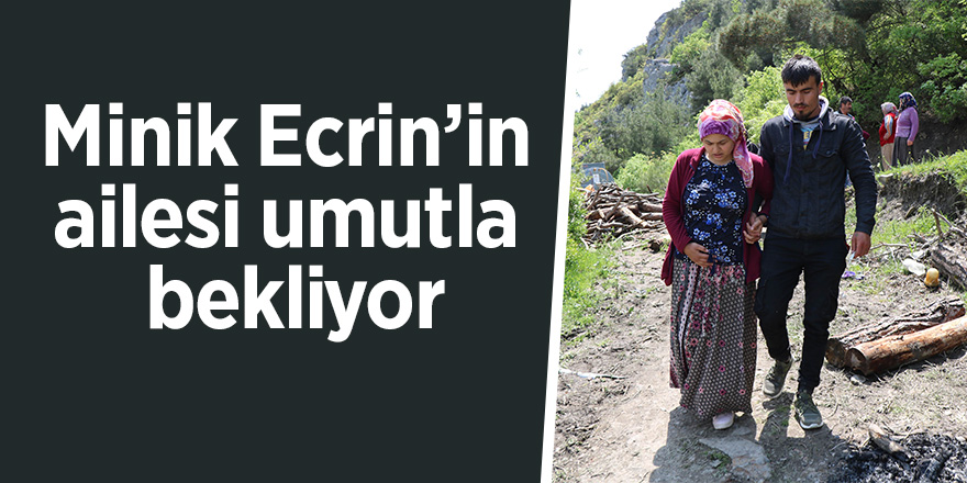 Minik Ecrin’in ailesi umutla bekliyor 