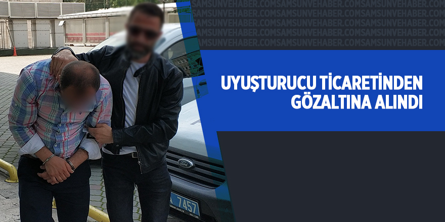 Uyuşturucu ticaretinden gözaltına alındı